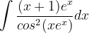 \dpi{120} \int \frac{(x+1)e^{x}}{cos^{2}(xe^{x})}dx